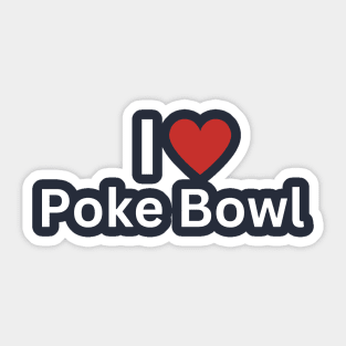 I Love Poke Bowl Sticker